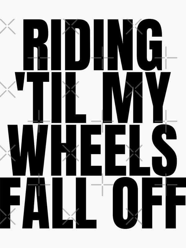 Riding 'til my Wheels fall off" Sticker for Sale by Quetzalita | Redbubble